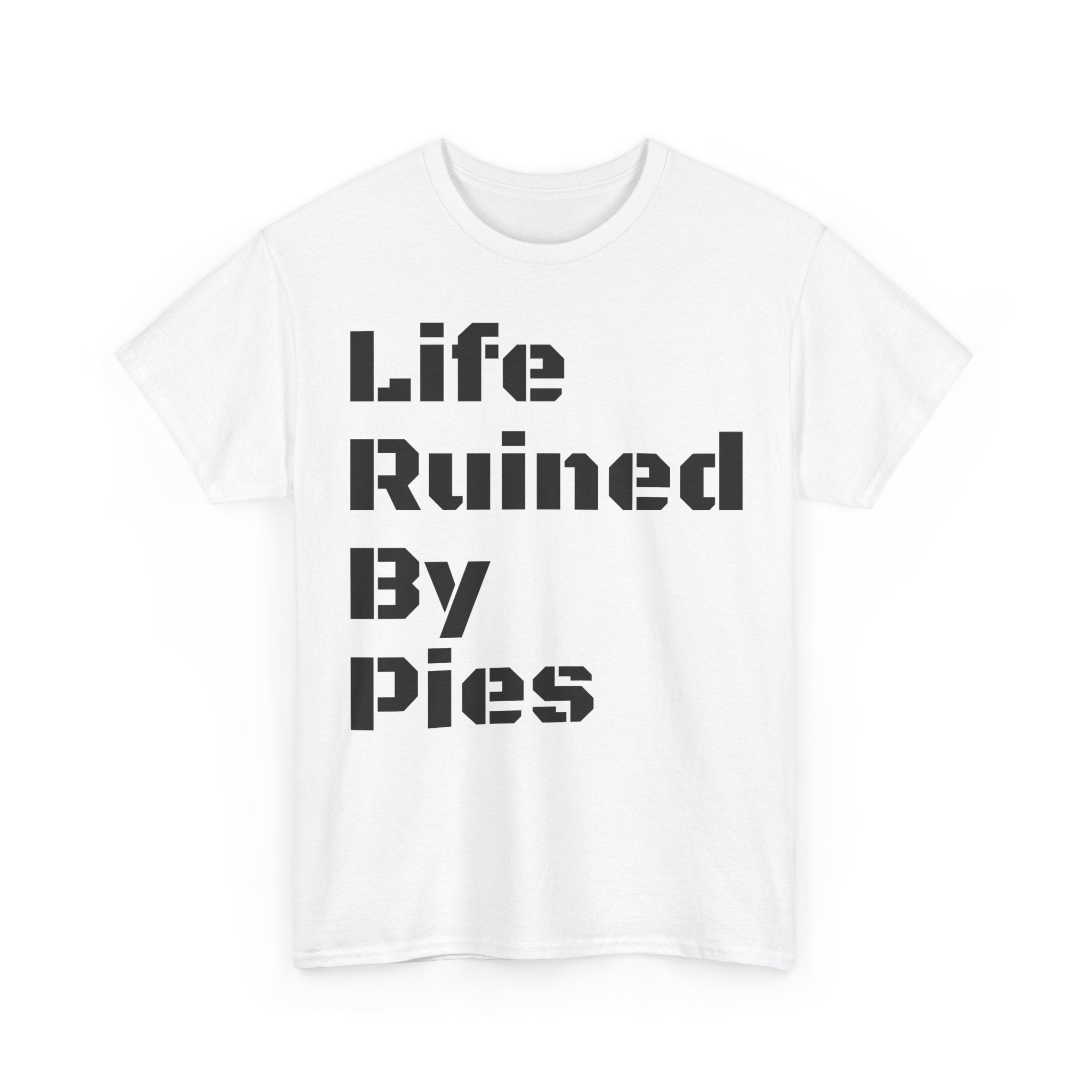 Life Ruined By Pies T-Shirt