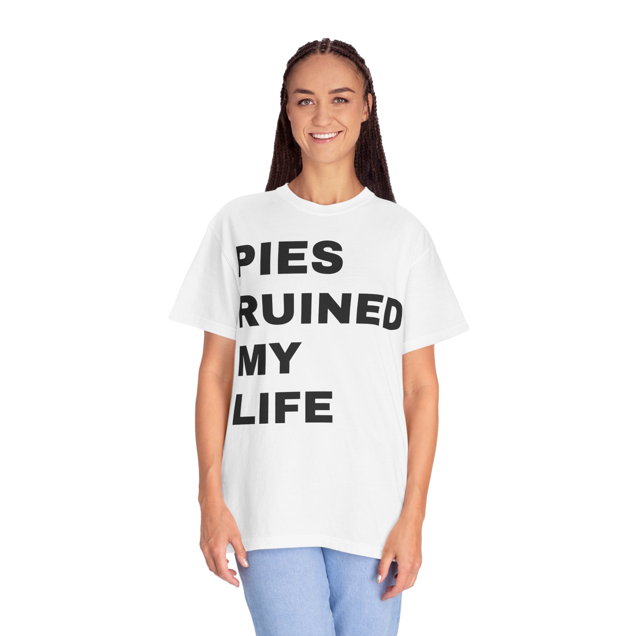 Pies Ruined My Life T-shirt